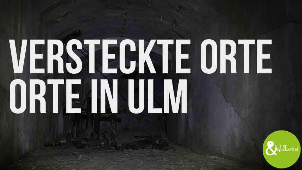 Versteckte Orte in Ulm